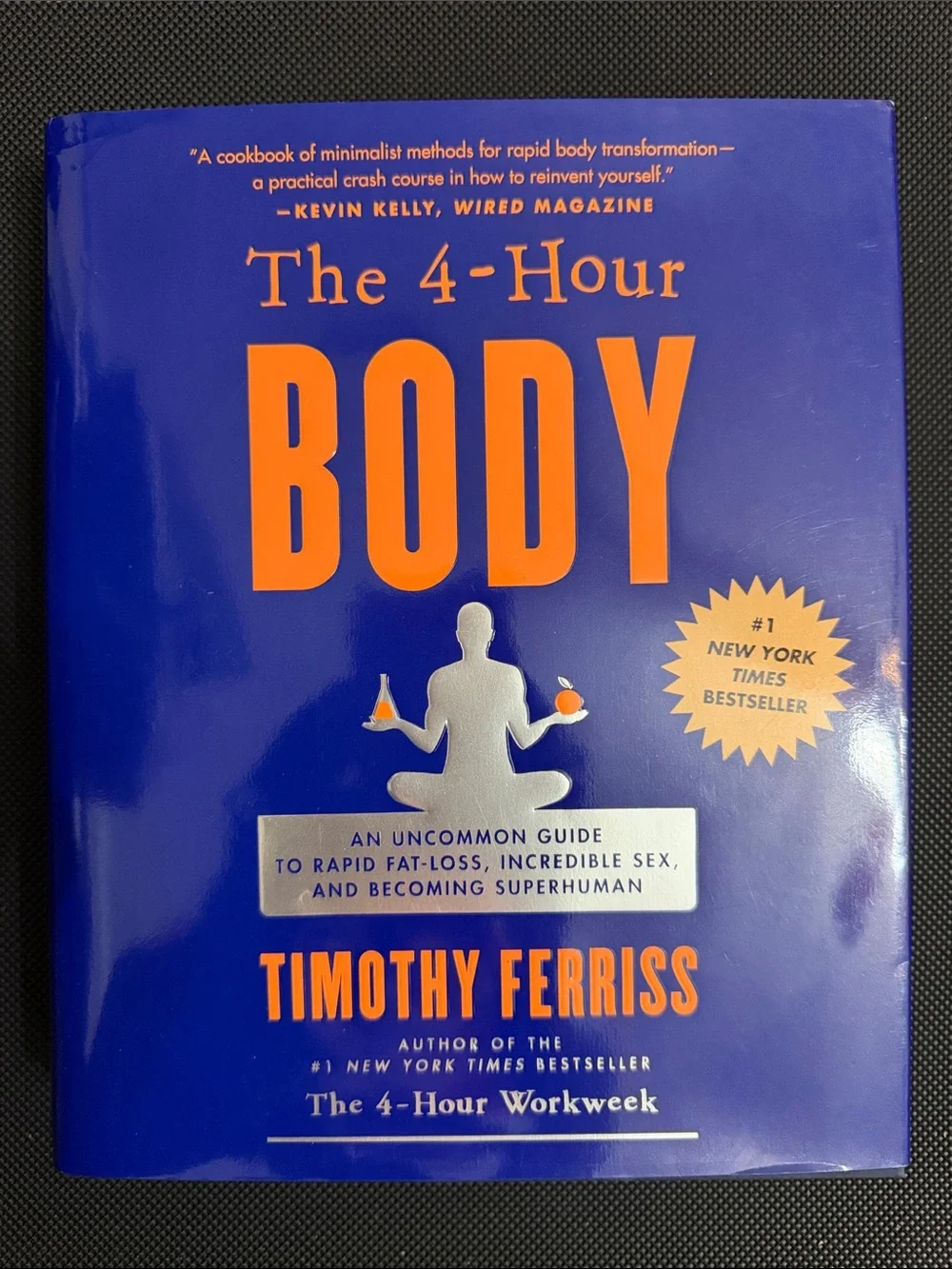 The 4-Hour Body: An Uncommon Guide to Rapid Fat-Loss… by Timothy Ferriss
